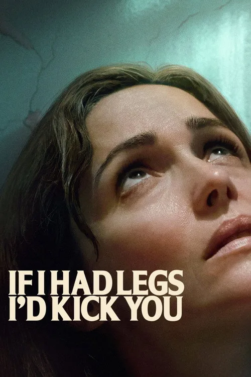 If I Had Legs I'd Kick You (2025) poster