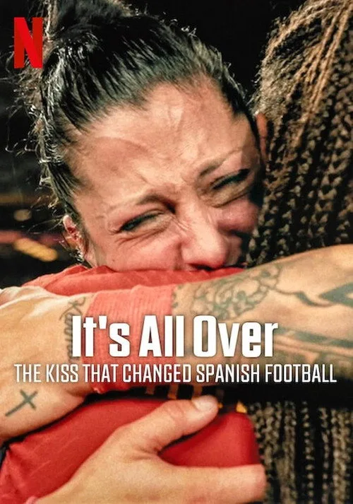 It's All Over: The Kiss That Changed Spanish Football (2024) poster