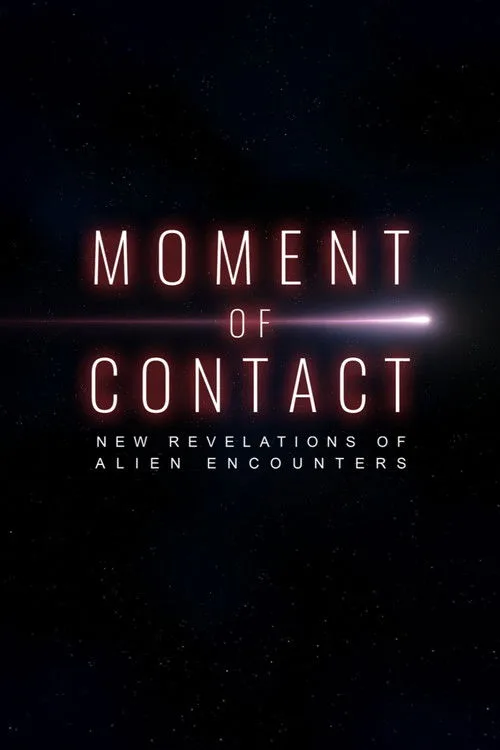 Moment of Contact - New Revelations of Alien Encounters (2025) poster
