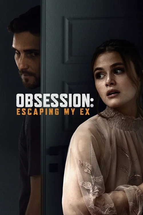 Watch Obsession: Escaping My Ex (2020) online free - poster
