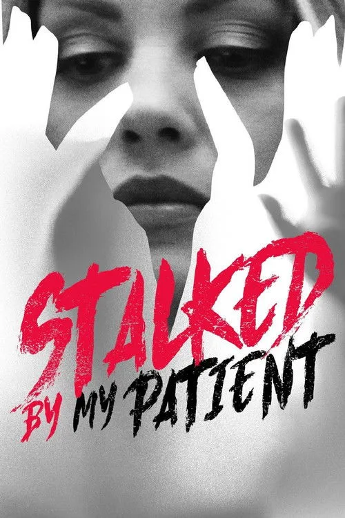 Stalked By My Patient (2018) poster