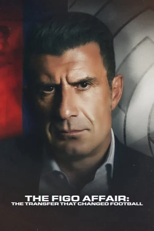 The Figo Affair: The Transfer that Changed Football (2022) poster