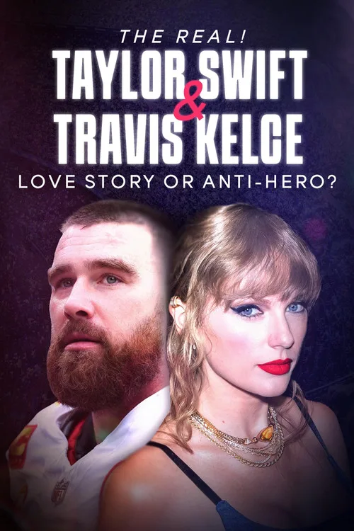 The Real! Taylor Swift and Travis Kelce - Love Story or Anti-Hero? (2024) poster