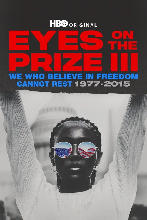 Eyes on the Prize III: We Who Believe in Freedom Cannot Rest 1977-2015 (2025) poster