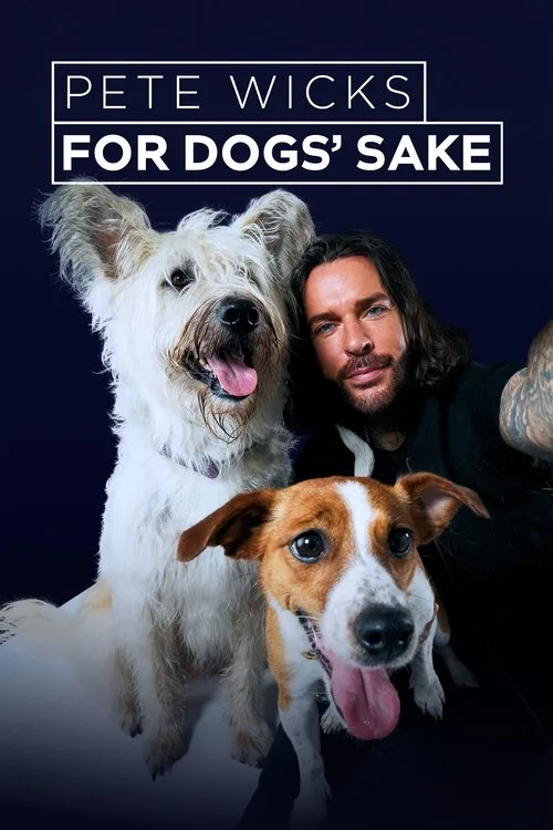 Pete Wicks: For Dogs’ Sake (2025) poster